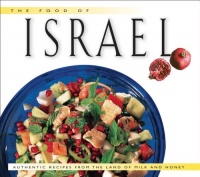 The Food of Israel: Authentic Recipes from the Land of Milk and Honey (Food of the World Cookbooks) The Food of Israel: Authentic Recipes from the Land of Milk and Honey (Food of the World Cookbooks)