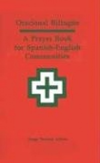Oracional bilingüe: A Prayer Book for Spanish-English Communities (English and Spanish Edition) Oracional bilingüe: A Prayer Book for Spanish-English Communities (English and Spanish Edition)