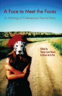 A Face to Meet the Faces: An Anthology of Contemporary Persona Poetry A Face to Meet the Faces: An Anthology of Contemporary Persona Poetry