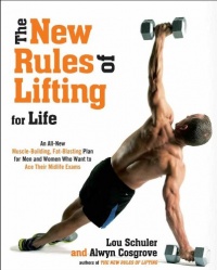 The New Rules of Lifting for Life: An All-New Muscle-Building, Fat-Blasting Plan for Men and Women Who Want to Ace Their Midlife Exams The New Rules of Lifting for Life: An All-New Muscle-Building, Fat-Blasting Plan for Men and Women Who Want to Ace Their Midlife Exams