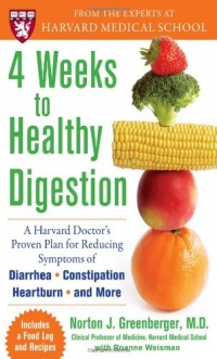 4 Weeks to Healthy Digestion: A Harvard Doctor’s Proven Plan for Reducing Symptoms of Diarrhea,Constipation, Heartburn, and More 4 Weeks to Healthy Digestion: A Harvard Doctor’s Proven Plan for Reducing Symptoms of Diarrhea,Constipation, Heartburn, and More
