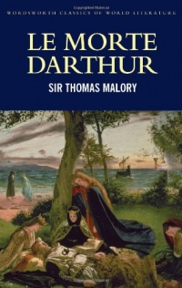 Le Morte Darthur (Wordsworth Classics of World Literature) (Wadsworth Classics of Literature) Le Morte Darthur (Wordsworth Classics of World Literature) (Wadsworth Classics of Literature)