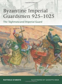 Byzantine Imperial Guardsmen 925-1025: The Tághmata and Imperial Guard (Elite) Byzantine Imperial Guardsmen 925-1025: The Tághmata and Imperial Guard (Elite)
