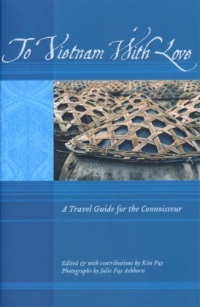 To Vietnam With Love. A Travel Guide for the Connoisseur. (To Asia with Love) To Vietnam With Love. A Travel Guide for the Connoisseur. (To Asia with Love)