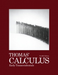 Thomas' Calculus Early Transcendentals (12th Edition) (Thomas Calculus 12th Edition) Thomas' Calculus Early Transcendentals (12th Edition) (Thomas Calculus 12th Edition)