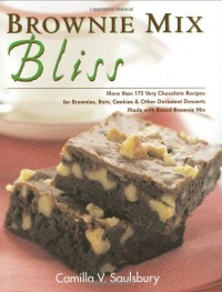 Brownie Mix Bliss: More Than 175 Very Chocolate Recipes for Brownies, Bars, Cookies and Other Decadent Desserts Made with Boxed Brownie Mix Brownie Mix Bliss: More Than 175 Very Chocolate Recipes for Brownies, Bars, Cookies and Other Decadent Desserts Made with Boxed Brownie Mix
