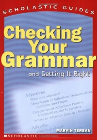 Scholastic Guide: Checking Your Grammar: Scholastic Guides Scholastic Guide: Checking Your Grammar: Scholastic Guides