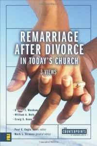 Remarriage after Divorce in Today's Church: 3 Views (Counterpoints: Church Life) Remarriage after Divorce in Today's Church: 3 Views (Counterpoints: Church Life)