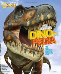 National Geographic Kids Ultimate Dinopedia: The Most Complete Dinosaur Reference Ever National Geographic Kids Ultimate Dinopedia: The Most Complete Dinosaur Reference Ever