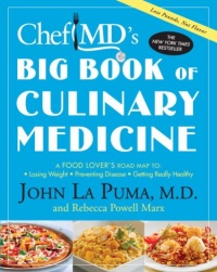 ChefMD's Big Book of Culinary Medicine: A Food Lover's Road Map to: Losing Weight, Preventing Disease, Getting Really Healthy