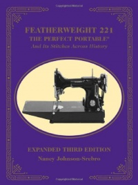 Featherweight 221: The Perfect Portable and Its Stitches Across History Featherweight 221: The Perfect Portable and Its Stitches Across History