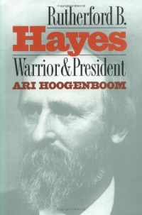 Rutherford B. Hayes: Warrior and President Rutherford B. Hayes: Warrior and President