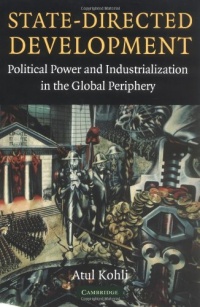 State-Directed Development: Political Power and Industrialization in the Global Periphery