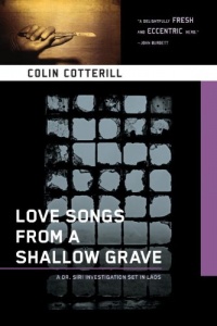 Love Songs from a Shallow Grave: A Dr. Siri Mystery Set in Laos Love Songs from a Shallow Grave: A Dr. Siri Mystery Set in Laos