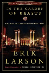 In the Garden of Beasts: Love, Terror, and an American Family in Hitler's Berlin