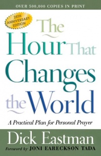 Hour That Changes the World, The: A Practical Plan for Personal Prayer Hour That Changes the World, The: A Practical Plan for Personal Prayer