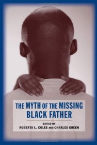 The Myth of the Missing Black Father The Myth of the Missing Black Father