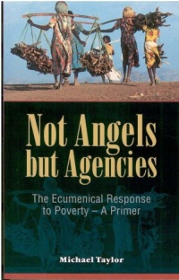 Not Angels but Agencies: The Ecumenical Response to Poverty - A Primer (Risk Book Series) Not Angels but Agencies: The Ecumenical Response to Poverty - A Primer (Risk Book Series)