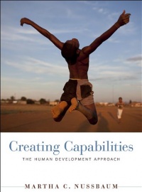 Creating Capabilities: The Human Development Approach Creating Capabilities: The Human Development Approach