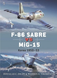 F-86 Sabre vs MiG-15: Korea 1950-53 (Duel) F-86 Sabre vs MiG-15: Korea 1950-53 (Duel)