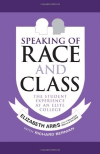 Speaking of Race and Class: The Student Experience at an Elite College Speaking of Race and Class: The Student Experience at an Elite College