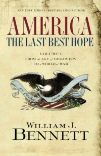 America: The Last Best Hope (Volume I): From the Age of Discovery to a World at War