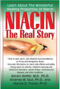 Niacin: The Real Story: Learn about the Wonderful Healing Properties of Niacin