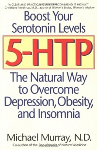 5-HTP: The Natural Way to Overcome Depression, Obesity, and Insomnia 5-HTP: The Natural Way to Overcome Depression, Obesity, and Insomnia