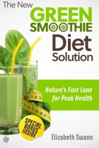 The New Green Smoothie Diet Solution: Nature's Fast Lane To Peak Health (Volume 1) The New Green Smoothie Diet Solution: Nature's Fast Lane To Peak Health (Volume 1)