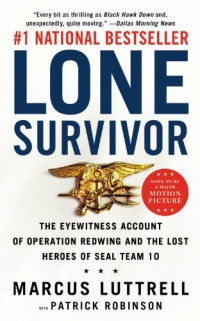 Lone Survivor: The Eyewitness Account of Operation Redwing and the Lost Heroes of SEAL Team 10 Lone Survivor: The Eyewitness Account of Operation Redwing and the Lost Heroes of SEAL Team 10