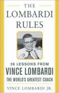 The Lombardi Rules: 26 Lessons from Vince Lombardi--the World's Greatest Coach (Mighty Managers Series) The Lombardi Rules: 26 Lessons from Vince Lombardi--the World's Greatest Coach (Mighty Managers Series)