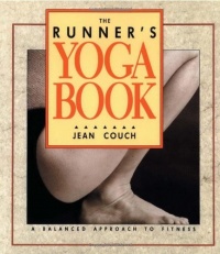 The Runner's Yoga Book: A Balanced Approach to Fitness The Runner's Yoga Book: A Balanced Approach to Fitness