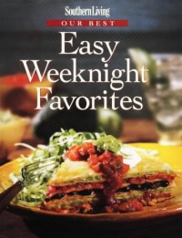 Southern Living Our Best Easy Weeknight Favorites (Southern Living (Hardcover Oxmoor)) Southern Living Our Best Easy Weeknight Favorites (Southern Living (Hardcover Oxmoor))
