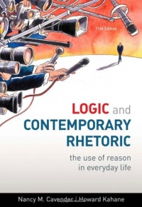 Logic and Contemporary Rhetoric: The Use of Reason in Everyday Life Logic and Contemporary Rhetoric: The Use of Reason in Everyday Life