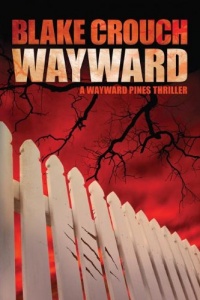 Wayward (The Wayward Pines Series, Book Two) Wayward (The Wayward Pines Series, Book Two)