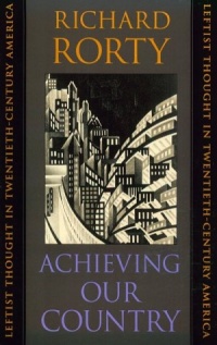 Achieving Our Country : Leftist Thought in Twentieth-Century America Achieving Our Country : Leftist Thought in Twentieth-Century America
