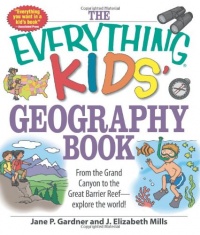 The Everything Kids' Geography Book: From the Grand Canyon to the Great Barrier Reef - explore the world! (Everything Kids Series) The Everything Kids' Geography Book: From the Grand Canyon to the Great Barrier Reef - explore the world! (Everything Kids Series)