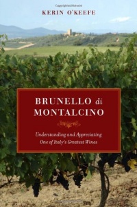Brunello di Montalcino: Understanding and Appreciating One of Italy's Greatest Wines Brunello di Montalcino: Understanding and Appreciating One of Italy's Greatest Wines