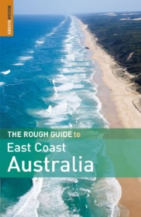 The Rough Guide to East Coast Australia 1 (Rough Guide Travel Guides) The Rough Guide to East Coast Australia 1 (Rough Guide Travel Guides)