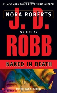 Naked in Death (In Death, Book 1) Naked in Death (In Death, Book 1)