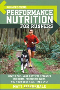 Runner's World Performance Nutrition for Runners: How to Fuel Your Body for Stronger Workouts, Faster Recovery, and Your Best Race Times Ever Runner's World Performance Nutrition for Runners: How to Fuel Your Body for Stronger Workouts, Faster Recovery, and Your Best Race Times Ever